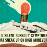 10 Silent Burnout Symptoms That Sneak Up on High Achievers